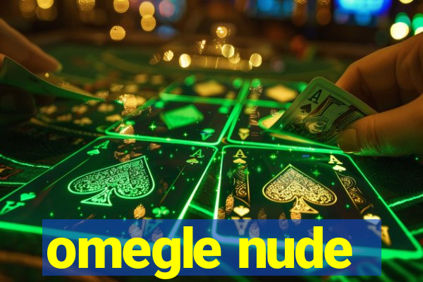 omegle nude